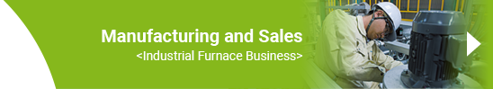Sales and Engineering/Manufacturing <Industrial Furnace Business>